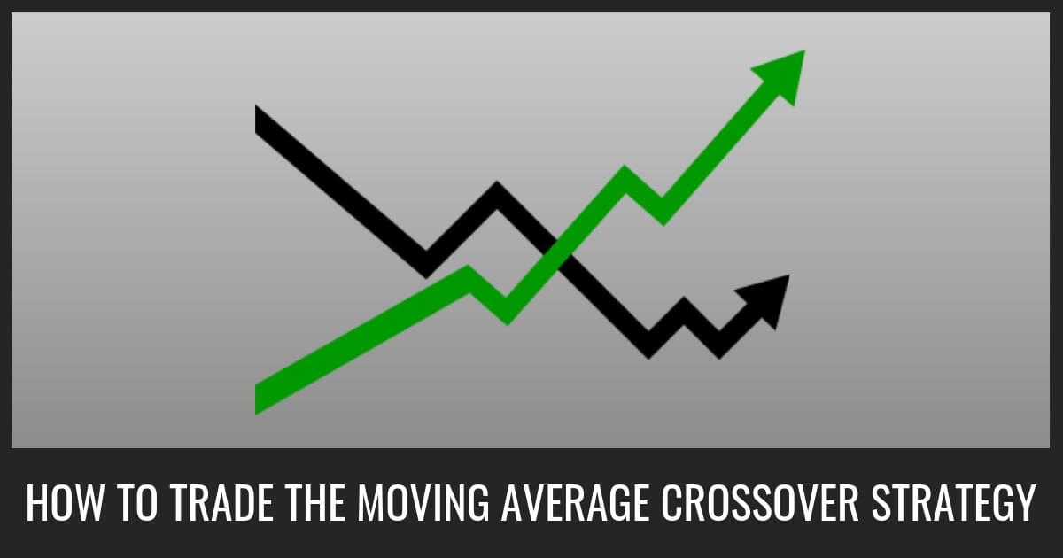 How To Trade The Moving Average Crossover Strategy