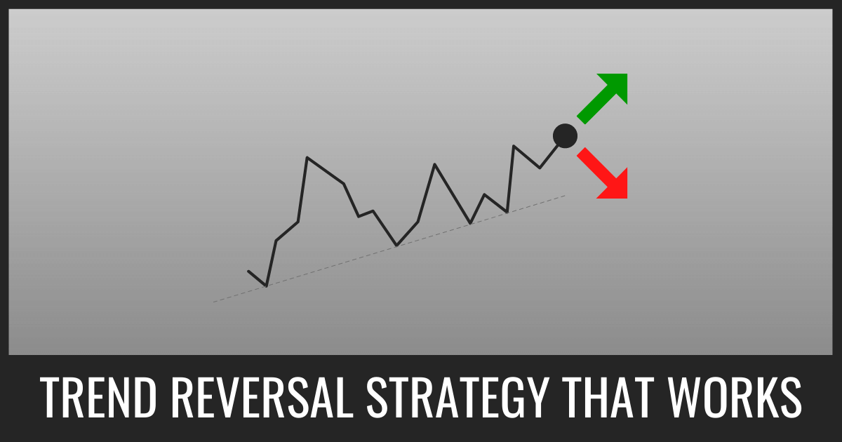 Trend Reversal Trading Strategy That Works